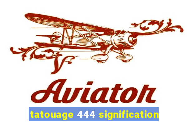 tatouage 444 signification